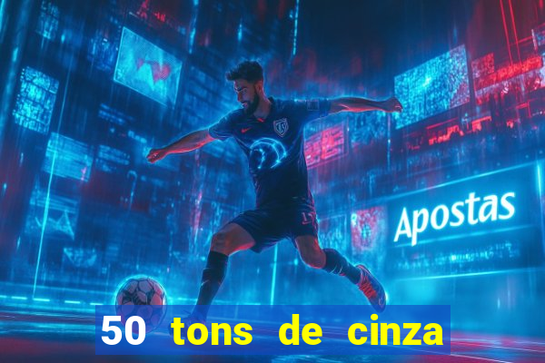 50 tons de cinza online dublado